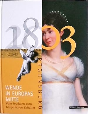 Seller image for 1803 - Wende in Europas Mitte: Vom feudalen zum brgerlichen Zeitalter for sale by Berliner Bchertisch eG