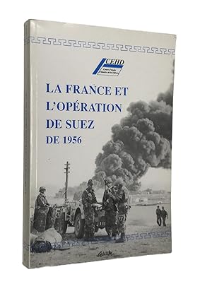 Bild des Verkufers fr La France et l'opration de Suez de 1956 : actes d'une table ronde, Paris, 18 octobre 1996 zum Verkauf von Librairie Douin