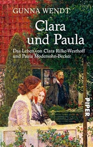 Clara und Paula Das Leben von Clara Rilke-Westhoff und Paula Modersohn-Becker