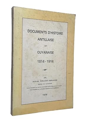 Seller image for Documents d'Histoire antillaise et guyanaise 1814-1914 for sale by Librairie Douin