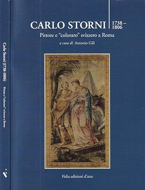 Seller image for Carlo Storni 1738 - 1806 Pittore e coloraro svizzero a Roma for sale by Biblioteca di Babele