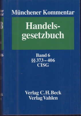 Seller image for Mnchener Kommentar zum Handelsgesetzbuch. Band 6. Viertes Buch - Handelsgeschfte, zweiter Abschnitt - Handelskauf. Dritter Abschnitt. Kommissionsgeschft  373 - 406. for sale by Antiquariat Jenischek