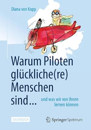 Seller image for Warum Piloten glckliche(re) Menschen sind . for sale by BuchWeltWeit Ludwig Meier e.K.