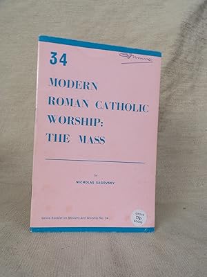 Bild des Verkufers fr MODERN ROMAN CATHOLIC WORSHIP: THE MASS. [GROVE BOOKLET ON MINISTRY AND WORSHIPSERIES NO. 34] zum Verkauf von Gage Postal Books