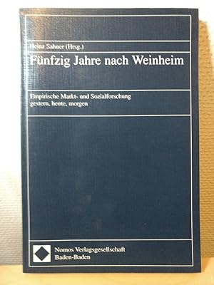 Fünfzig Jahre nach Weinheim: Empirische Markt- und Sozialforschung gestern, heute, morgen