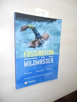 Bild des Verkufers fr Faszination Wildwasser. SIGNIERT. Wildwasserschwimmen, Rafting, Canyoning. zum Verkauf von Klaus Ennsthaler - Mister Book