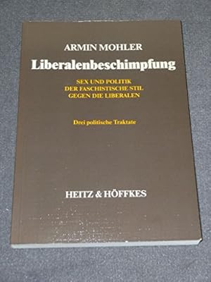 Bild des Verkufers fr Liberalenbeschimpfung. Sex und Politik. Der faschistische Stil. Drei politische Traktate. zum Verkauf von PlanetderBuecher