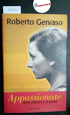 Gervaso Roberto, Appassionate. Storie d'amore e di potere, Mondadori, 2000 - I