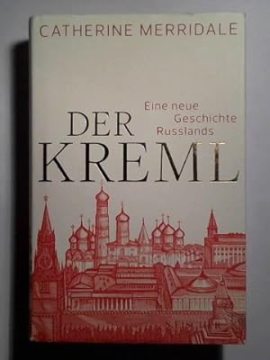 Der Kreml. Eine neue Geschichte Russlands