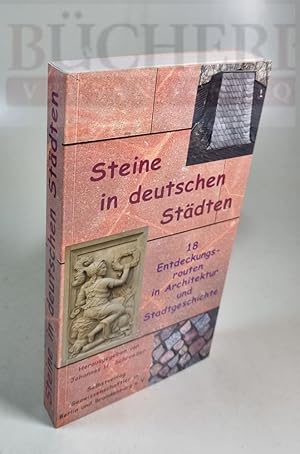 Bild des Verkufers fr Steine in deutschen Stdten 18 Entdeckungsrouten in Architektur und Stadtgeschichte zum Verkauf von Bcherberg Antiquariat