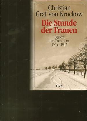 Seller image for Die Stunde der Frauen. Bericht aus Pommern 1944 - 1947. for sale by Ant. Abrechnungs- und Forstservice ISHGW