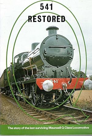 Image du vendeur pour 541 Restored : The story of the last surviving Maunsell Q Class Locomotive mis en vente par Pendleburys - the bookshop in the hills