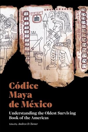 Imagen del vendedor de Cdice Maya De Mxico : Understanding the Oldest Surviving Book of the Americas a la venta por GreatBookPrices
