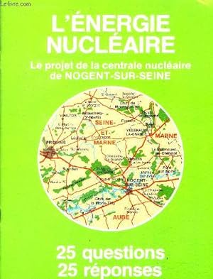 Immagine del venditore per L'energie nucleaire - le projet de la centrale nucleaire de nogent sur seine- 25 questions 25 reponses venduto da Le-Livre