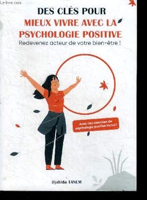 Des cles pour mieux vivre avec la psychologie positive - redevenez acteur de votre bien etre ! av...