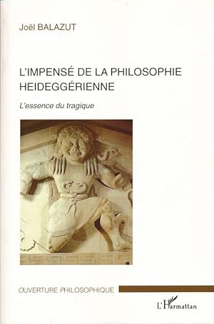 Image du vendeur pour L'impens de la philosophie heideggrienne. L'essence du tragique mis en vente par LIBRAIRIE GIL-ARTGIL SARL