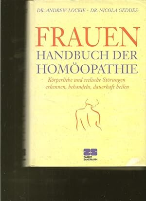 Seller image for Frauen Handbuch der Homopathie. Krperliche und seeliche Strungen erkennen, behandeln, dauerhaft heilen. for sale by Ant. Abrechnungs- und Forstservice ISHGW