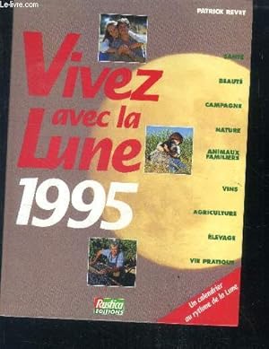 Image du vendeur pour Vivez avec la lune 1995 - sante, beaute, campagne, nature, animaux familiers, vins, agriculture, elevage, vie pratique mis en vente par Le-Livre