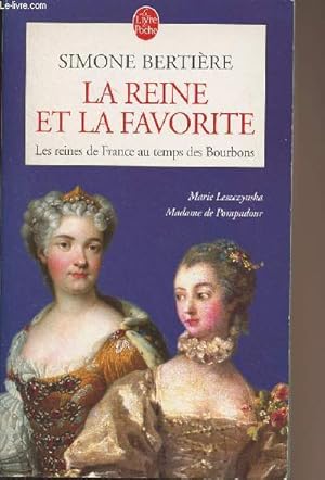 Bild des Verkufers fr La reine et la favorite - Les reines de France au temps des Bourbons, tome 3 zum Verkauf von Le-Livre