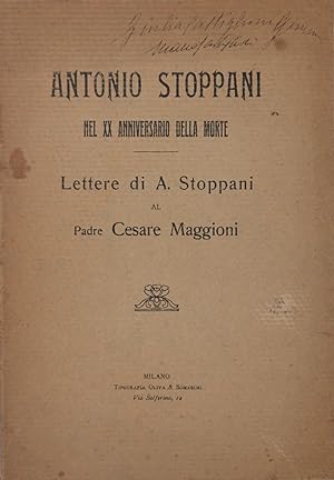 Antonio Stoppani nel XX anniversario della morte. Lettere di A. Stoppani al Padre Cesare Maggioni