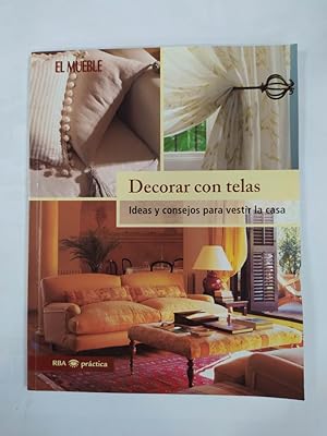 Imagen del vendedor de Decorar con telas. Ideas y consejos para vestir la casa. RBA El Mueble. a la venta por TraperaDeKlaus