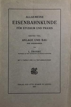 Seller image for Anlage und Bau der Eisenbahnen. Allgemeine Eisenbahnkunde für Studium und Praxis. Erster Teil. for sale by Antiquariat J. Hünteler