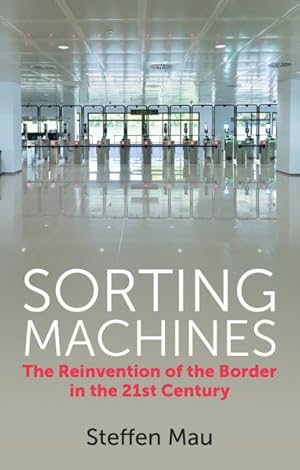 Imagen del vendedor de Sorting Machines : The Reinvention of the Border in the 21st Century a la venta por GreatBookPrices