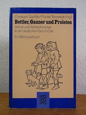 Seller image for Bettler, Gauner und Proleten. Armut und Armenfrsorge in der deutschen Geschichte. Ein Bild-Lesebuch for sale by Antiquariat Weber