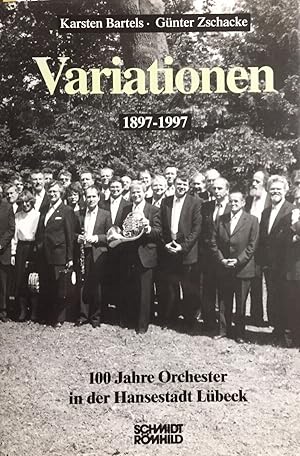 Bild des Verkufers fr Variationen. 100 Jahre Orchester in der Hansestadt Lbeck. 1897 - 1997. [Hrsg. vom Verein "Orchesterfreunde/Konzertsaal fr Lbeck"] zum Verkauf von Antiquariat J. Hnteler