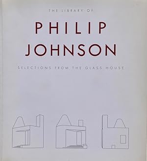 The Library of Philip Johnson: Selections from the Glass House