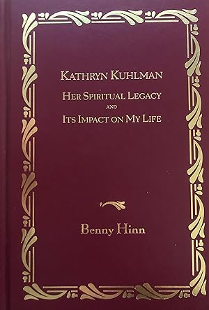 Kathryn Kuhlman: Her Spiritual Legacy and Its Impact on My Life