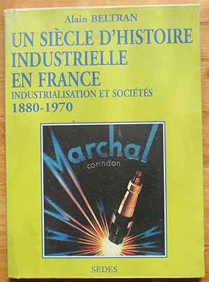 Image du vendeur pour Un sicle d'histoire industrielle en France - Industrialisations et socits 1880-1970 mis en vente par Aberbroc