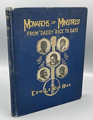Monarchs of Minstrelsy from "Daddy Rice" to Date