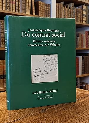 Du contrat social. Edition originale commentée par Voltaire. Fac-similé inédit.