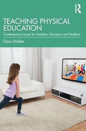 Bild des Verkufers fr Teaching Physical Education : Contemporary Issues for Teachers, Educators and Students zum Verkauf von AHA-BUCH GmbH