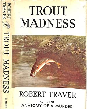 Seller image for Trout Madness: Being A Dissertation On The Symptoms And Pathology Of This Incurable Disease By One Of Its Victims for sale by The Cary Collection