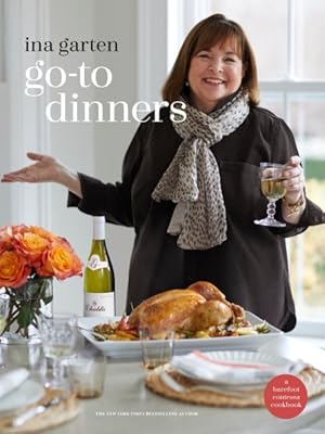 Imagen del vendedor de Go-To Dinners : A Barefoot Contessa Cookbook; Make Ahead, Freeze Ahead, Prep Ahead, Easy, Assembled a la venta por GreatBookPrices