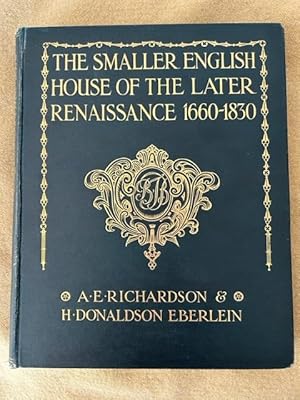 Seller image for The Smaller English House of the Later Renaissance 1660-1830: An Account of its Design, Plan, and Details for sale by Tiber Books