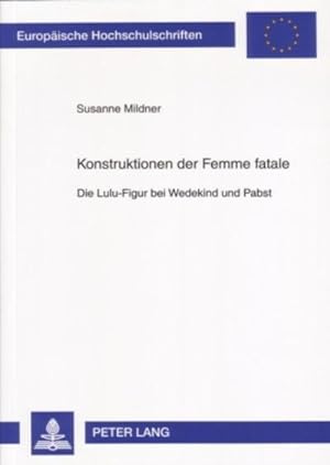 Bild des Verkufers fr Konstruktionen Der Femme Fatale : Die Lulu-Figur Bei Wedekind Und Pabst zum Verkauf von AHA-BUCH GmbH