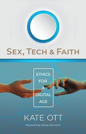 Bild des Verkufers fr Sex, Tech, and Faith : Ethics for a Digital Age zum Verkauf von AHA-BUCH GmbH