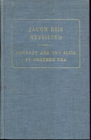 Imagen del vendedor de Jacob Riis Revisited: Poverty and the Slum in Another Era (Reprints of Economic Classics) a la venta por Turgid Tomes