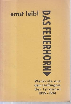 Imagen del vendedor de DAS FEUERHORN. Weckrufe aus dem Gefngnis der Tyrannei 1939-1941 a la venta por Allguer Online Antiquariat