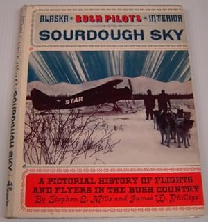Sourdough Sky: A Pictorial History Of Flights And Flyers In The Bush Country; Signed