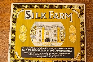 Seller image for Silk Farm: The Wonderful Story of Silk and How you Can Produce it at Home for sale by Snowden's Books
