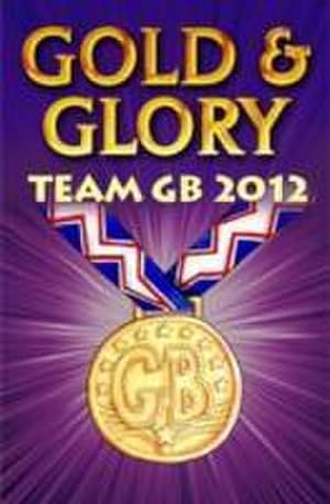Seller image for Gold and Glory: Team GB 2012 for sale by Smartbuy
