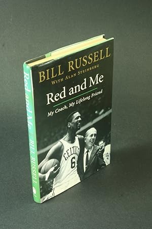 Seller image for Red and me: my coach, my lifelong friend. Bill Russell with Alan Steinberg for sale by Steven Wolfe Books