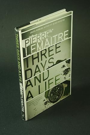 Seller image for Three days and a life. Translated from the French by Frank Wynne for sale by Steven Wolfe Books