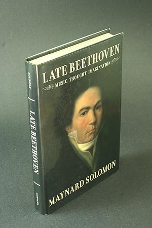 Imagen del vendedor de Late Beethoven: music, thought, imagination. a la venta por Steven Wolfe Books