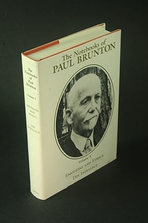 Imagen del vendedor de The notebooks of Paul Brunton. Volume Five : Emotions and ethics. The intellect. a la venta por Steven Wolfe Books