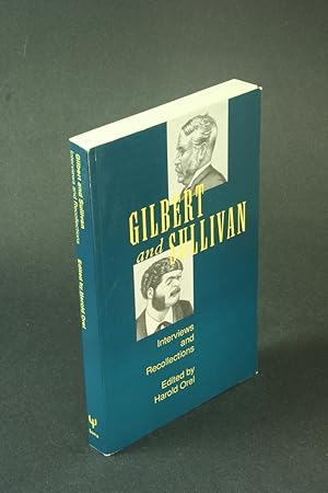 Immagine del venditore per Gilbert and Sullivan: interviews and recollections. venduto da Steven Wolfe Books